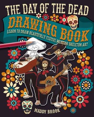 The day of the dead drawing book - Maddy Brook - Paperback - Used