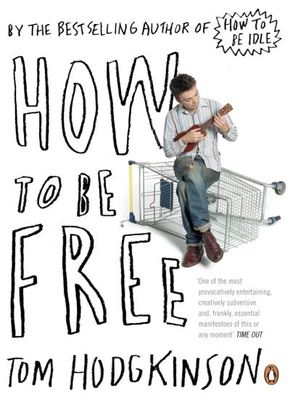 How to be free - Tom Hodgkinson - Paperback - Used
