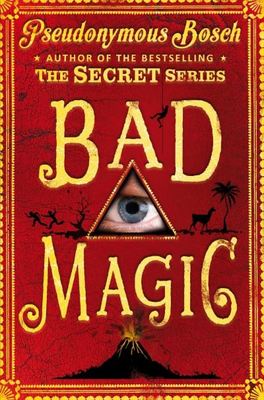 Bad magic - Pseudonymous Bosch - Paperback - Used