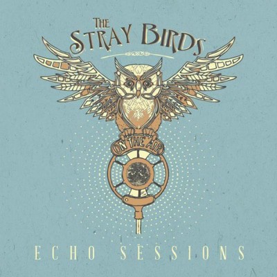The Stray Birds - Echo Sessions CD Album - Used
