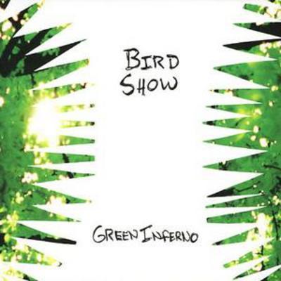 Bird Show - Green Inferno CD Album - Used
