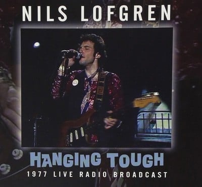 Nils Lofgren - Hanging Tough: 1977 Live Radio Broadcast CD Album - Used