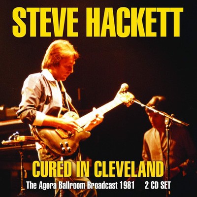 Steve Hackett - Cured in Cleveland: The Agora Ballroom Broadcast 1981 CD Album - Used