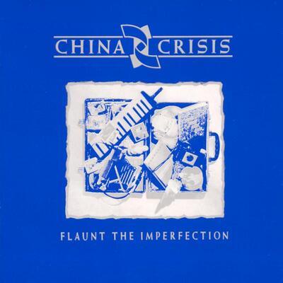 China Crisis — Flaunt the Imperfection