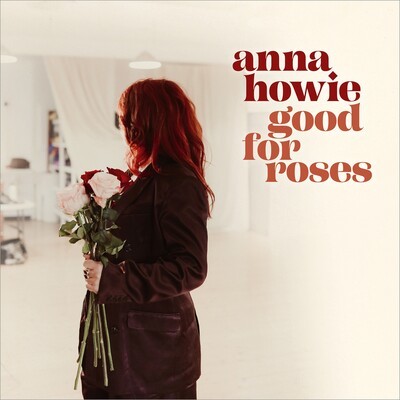Anna Howie — Good for Roses