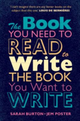 The book you need to read to write the book you want to write - Sarah Burton - Paperback - Used