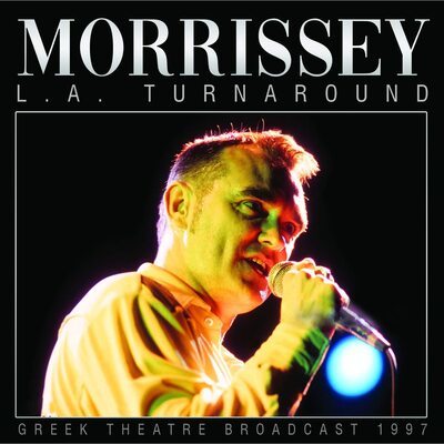 Morrissey - L.A. Turnaround: Greek Theatre Broadcast 1997 CD Album - Used