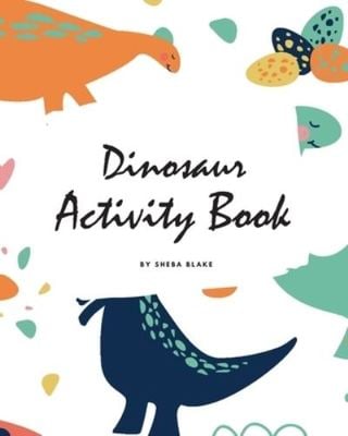 Dinosaur Activity Book for Children (8x10 Coloring Book / Activity Book) - Sheba Blake - Paperback - Used Dinosaur Activity Book for Children (8x10 Coloring Book / Activity Book) - Sheba Blake - Paperback - Used