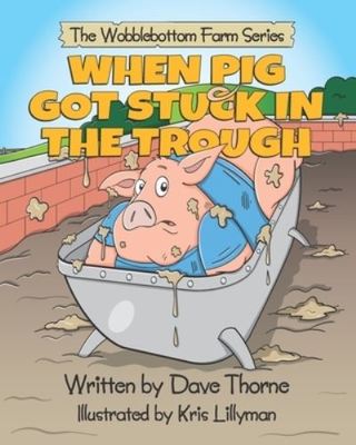 When Pig Got Stuck In The Trough - Kris Lillyman - Paperback - Used