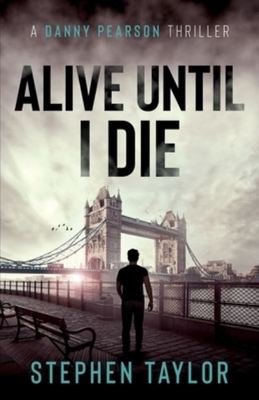 Alive Until I Die - Stephen Taylor - Paperback - Used