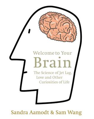Welcome to your brain - Sandra Aamodt - Paperback - Used