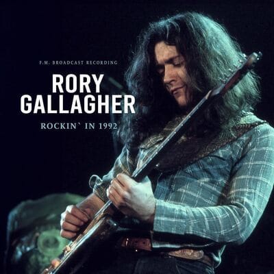 Rory Gallagher — Rockin' in 1992: F.M. Broadcast Recording