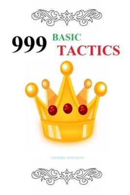 999 Basic Tactics - Lyudmil Tsvetkov - Paperback - Used