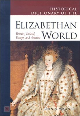 Historical dictionary of the Elizabethan world - J. A Wagner - Paperback - Used