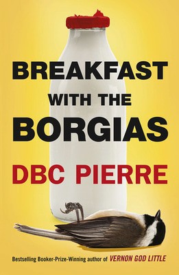 Breakfast with the Borgias - D. B. C. Pierre - Hardback - Used