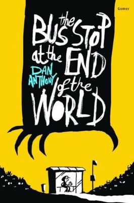 The bus stop at the end of the world - Dan Anthony - Paperback - Used