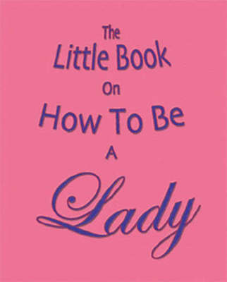 The Little Book on How to be a Lady - Amanda Thomas - Paperback - Used