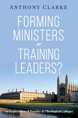 Forming Ministers or Training Leaders? - Anthony Clarke - Paperback - Used