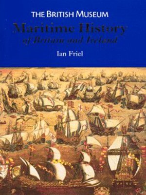 The British Museum maritime history of Britain and Ireland c.400-2001 - Ian Friel - Hardback - Used