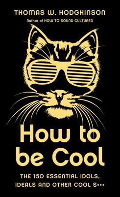 How to be cool - Thomas W. Hodgkinson - Hardback - Used