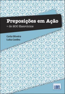 Preposicoes em Acao - Mais de 200 Exercicios (A1-C2) - Carla Oliveira - Paperback - Used