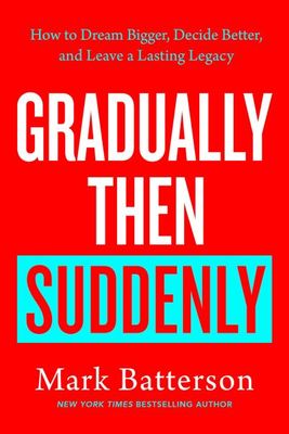 Gradually then suddenly - Mark Batterson - Hardback - Used