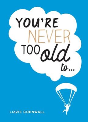 You're never too old to... - Lizzie Cornwall - Hardback - Used