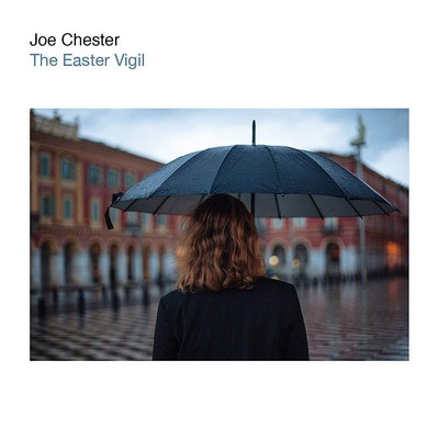 Joe Chester — The Easter Vigil