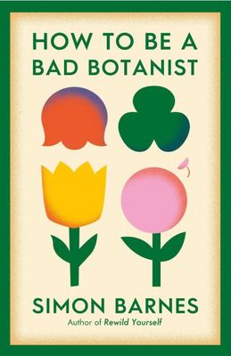 How to be a bad botanist - Simon Barnes - Paperback - Used