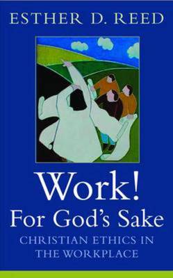 Work, for God's sake - Esther D. Reed - Paperback - Used