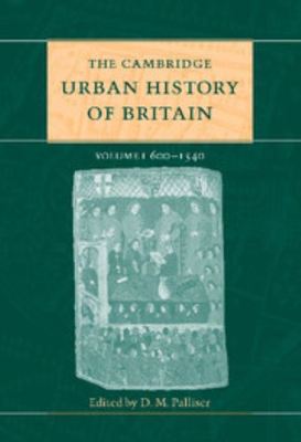 The Cambridge urban history of Britain. Vol. 1 600-1540 - D. M. Palliser - Hardback - Used