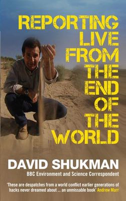 Reporting live from the end of the world - David Shukman - Paperback - Used