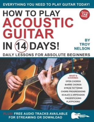 How to Play Acoustic Guitar in 14 Days - Troy Nelson - Paperback - Used