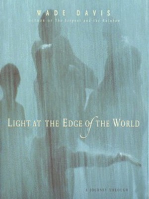 Light at the edge of the world - Wade Davis - Hardback - Used