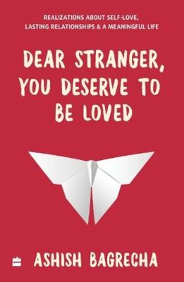 Dear Stranger, You Deserve To Be Loved - Ashish Bagrecha - Paperback - Used