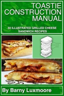 Toastie Construction Manual - Barny Luxmoore - Paperback - Used