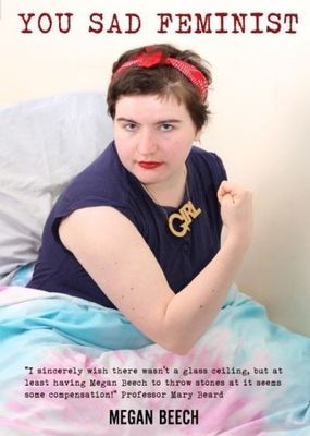 You sad feminist, or, how to change the world when you can't get out of bed - Megan Beech - Paperback - Used
