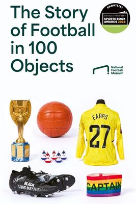 The story of football in 100 objects - National Football Museum - Hardback - Used