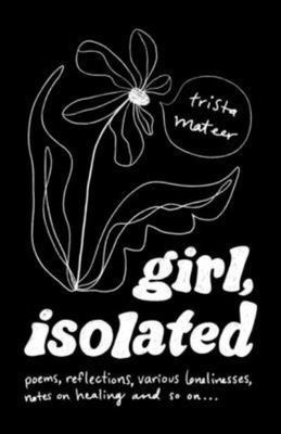 girl, isolated - Trista Mateer - Paperback - Used