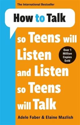 How to talk so teens will listen & listen so teens will talk - Adele Faber - Paperback - Used