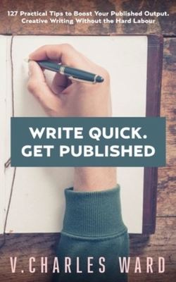 Write Quick. Get Published - V Charles Ward - Paperback - Used