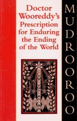 Doctor Wooreddy's Prescription for Enduring the End of the World - Mudrooroo - Paperback - Used