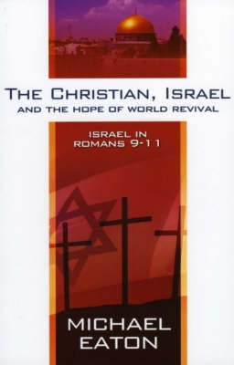 The Christian, Israel and the Hope of World Revival - Michael Eaton - Paperback - Used