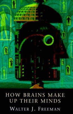 How brains make up their minds - Walter Freeman - Hardback - Used