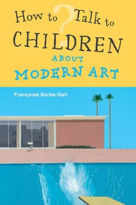 How to talk to children about modern art - Franoise Barbe-Gall - Paperback - Used