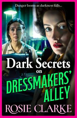 Dark secrets on Dressmakers' Alley - Rosie Clarke - Hardback - Used