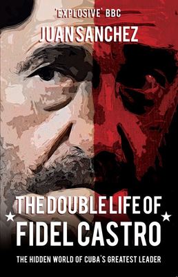 The double life of Fidel Castro - Juan Reinaldo Snchez - Paperback - Used