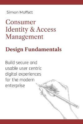Consumer Identity & Access Management - Simon Moffatt - Paperback - Used