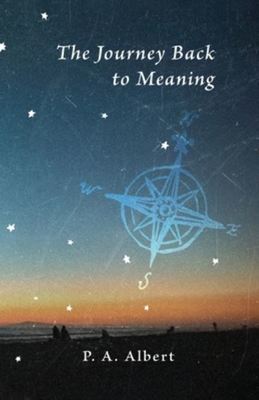 The Journey Back to Meaning - Paperback - Used