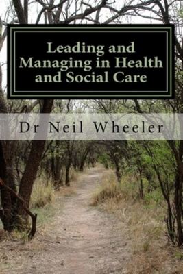 Leading and managing in health & social care - Neil Wheeler - Paperback - Used
